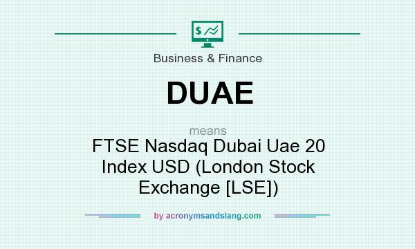 What does DUAE mean? It stands for FTSE Nasdaq Dubai Uae 20 Index USD (London Stock Exchange [LSE])