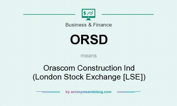 What does ORSD mean? It stands for Orascom Construction Ind (London Stock Exchange [LSE])