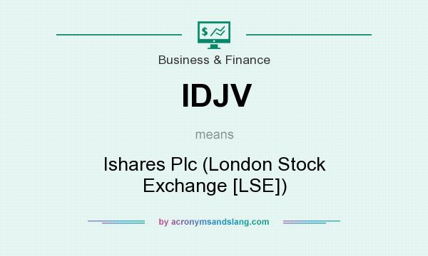 What does IDJV mean? It stands for Ishares Plc (London Stock Exchange [LSE])