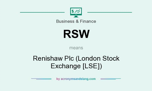 What does RSW mean? It stands for Renishaw Plc (London Stock Exchange [LSE])