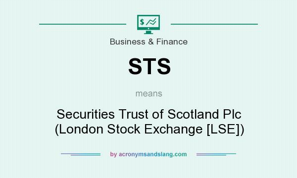 What does STS mean? It stands for Securities Trust of Scotland Plc (London Stock Exchange [LSE])