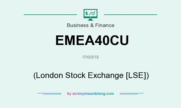 What does EMEA40CU mean? It stands for (London Stock Exchange [LSE])