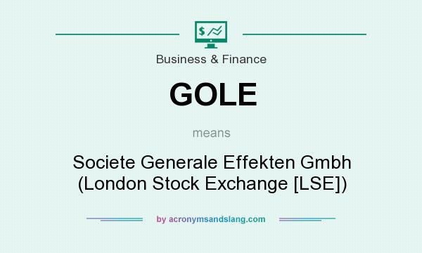 What does GOLE mean? It stands for Societe Generale Effekten Gmbh (London Stock Exchange [LSE])