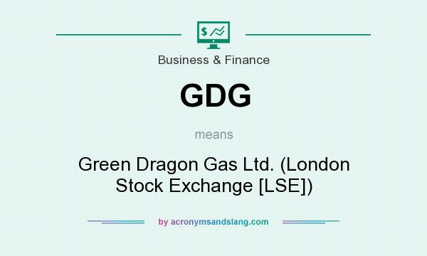 What does GDG mean? It stands for Green Dragon Gas Ltd. (London Stock Exchange [LSE])