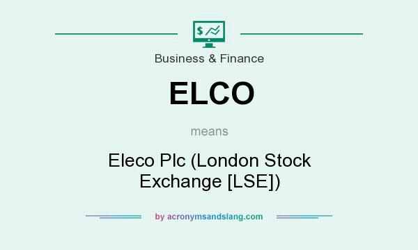 What does ELCO mean? It stands for Eleco Plc (London Stock Exchange [LSE])