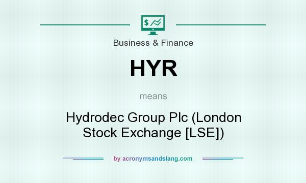 What does HYR mean? It stands for Hydrodec Group Plc (London Stock Exchange [LSE])