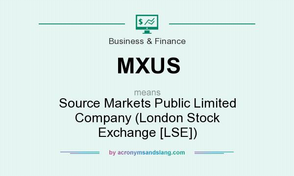 What does MXUS mean? It stands for Source Markets Public Limited Company (London Stock Exchange [LSE])