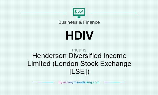 What does HDIV mean? It stands for Henderson Diversified Income Limited (London Stock Exchange [LSE])