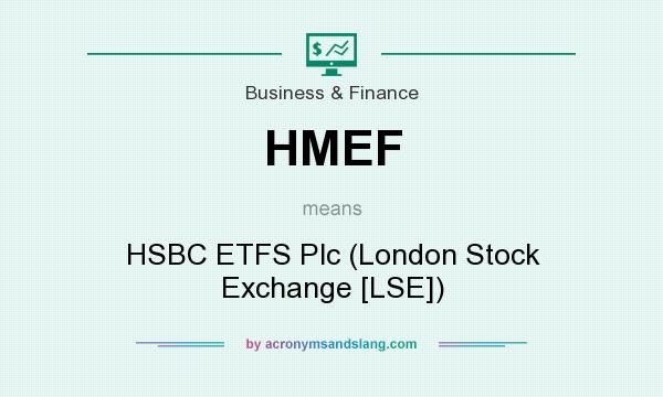 What does HMEF mean? It stands for HSBC ETFS Plc (London Stock Exchange [LSE])