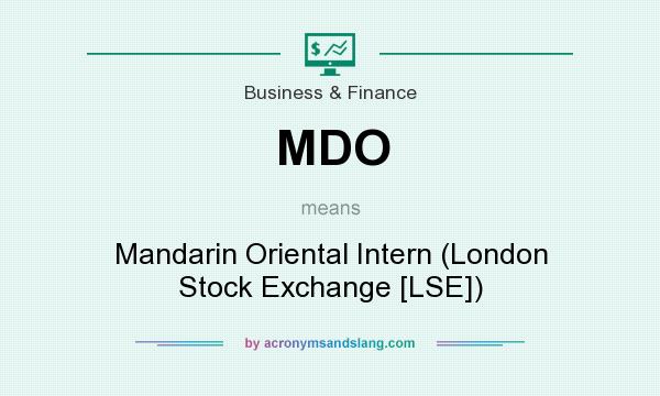 What does MDO mean? It stands for Mandarin Oriental Intern (London Stock Exchange [LSE])