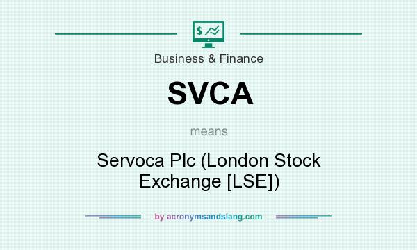 What does SVCA mean? It stands for Servoca Plc (London Stock Exchange [LSE])