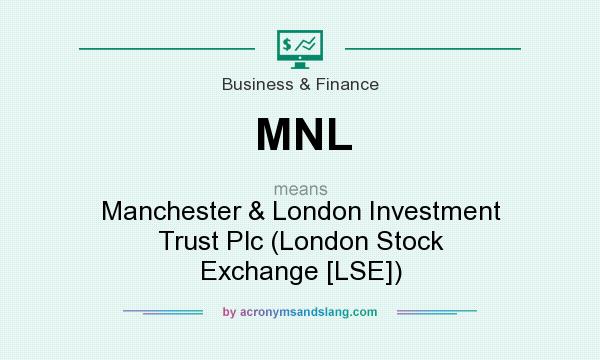 What does MNL mean? It stands for Manchester & London Investment Trust Plc (London Stock Exchange [LSE])