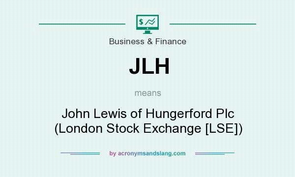 What does JLH mean? It stands for John Lewis of Hungerford Plc (London Stock Exchange [LSE])