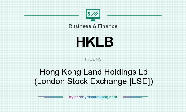 What does HKLB mean? It stands for Hong Kong Land Holdings Ld (London Stock Exchange [LSE])