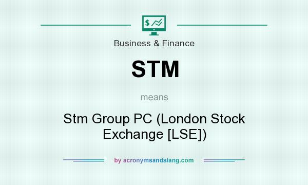 What does STM mean? It stands for Stm Group PC (London Stock Exchange [LSE])