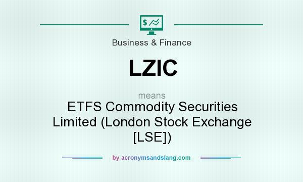 What does LZIC mean? It stands for ETFS Commodity Securities Limited (London Stock Exchange [LSE])