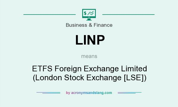 What does LINP mean? It stands for ETFS Foreign Exchange Limited (London Stock Exchange [LSE])