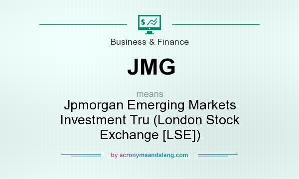 What does JMG mean? It stands for Jpmorgan Emerging Markets Investment Tru (London Stock Exchange [LSE])