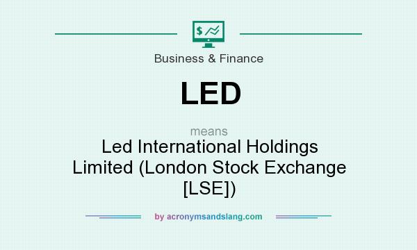 What does LED mean? It stands for Led International Holdings Limited (London Stock Exchange [LSE])