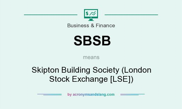 What does SBSB mean? It stands for Skipton Building Society (London Stock Exchange [LSE])