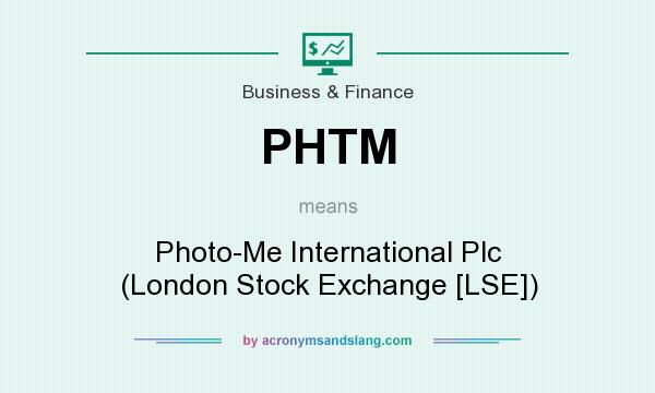 What does PHTM mean? It stands for Photo-Me International Plc (London Stock Exchange [LSE])