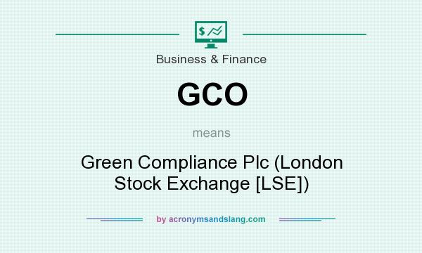 What does GCO mean? It stands for Green Compliance Plc (London Stock Exchange [LSE])