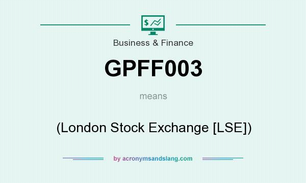 What does GPFF003 mean? It stands for (London Stock Exchange [LSE])