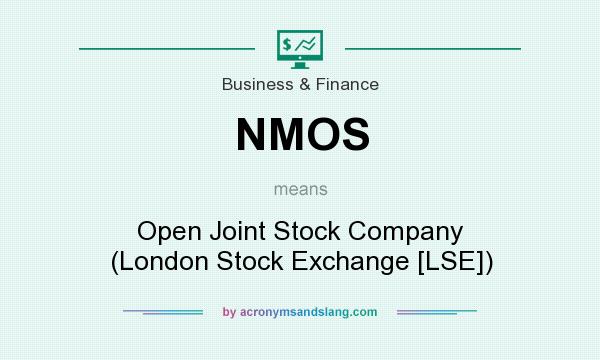 What does NMOS mean? It stands for Open Joint Stock Company (London Stock Exchange [LSE])