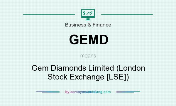 What does GEMD mean? It stands for Gem Diamonds Limited (London Stock Exchange [LSE])
