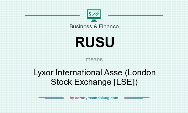 What does RUSU mean? It stands for Lyxor International Asse (London Stock Exchange [LSE])