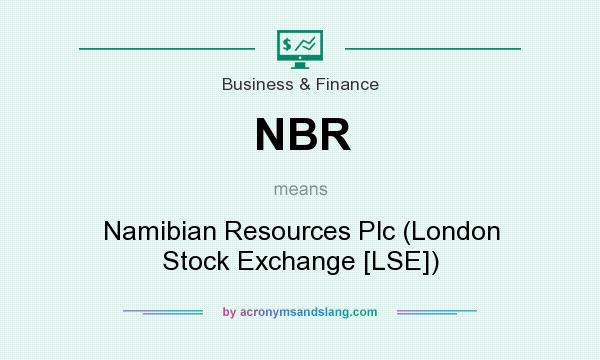 What does NBR mean? It stands for Namibian Resources Plc (London Stock Exchange [LSE])