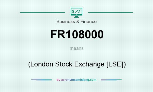 What does FR108000 mean? It stands for (London Stock Exchange [LSE])