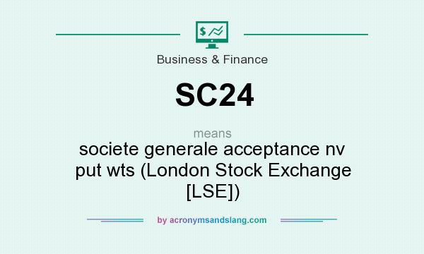What does SC24 mean? It stands for societe generale acceptance nv put wts (London Stock Exchange [LSE])