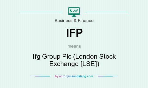 What does IFP mean? It stands for Ifg Group Plc (London Stock Exchange [LSE])
