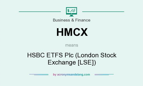 What does HMCX mean? It stands for HSBC ETFS Plc (London Stock Exchange [LSE])