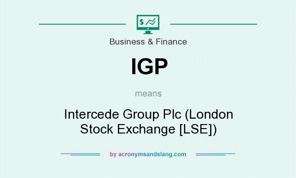 What does IGP mean? It stands for Intercede Group Plc (London Stock Exchange [LSE])