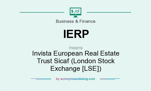 What does IERP mean? It stands for Invista European Real Estate Trust Sicaf (London Stock Exchange [LSE])
