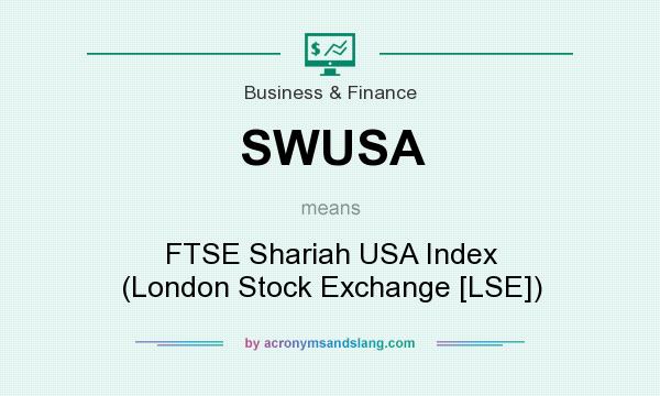 What does SWUSA mean? It stands for FTSE Shariah USA Index (London Stock Exchange [LSE])