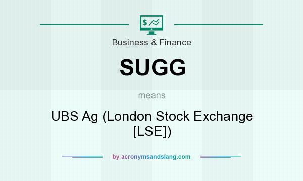 What does SUGG mean? It stands for UBS Ag (London Stock Exchange [LSE])