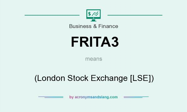 What does FRITA3 mean? It stands for (London Stock Exchange [LSE])