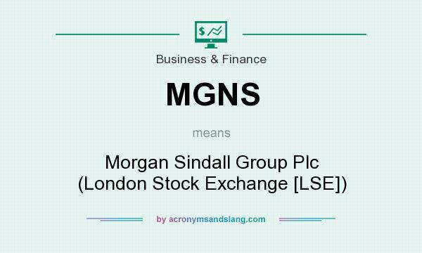 What does MGNS mean? It stands for Morgan Sindall Group Plc (London Stock Exchange [LSE])