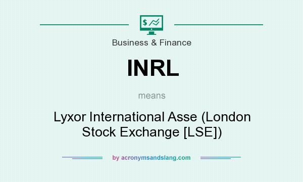 What does INRL mean? It stands for Lyxor International Asse (London Stock Exchange [LSE])