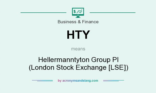 What does HTY mean? It stands for Hellermanntyton Group Pl (London Stock Exchange [LSE])