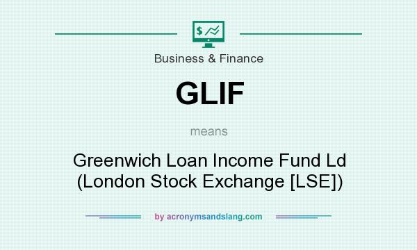 What does GLIF mean? It stands for Greenwich Loan Income Fund Ld (London Stock Exchange [LSE])