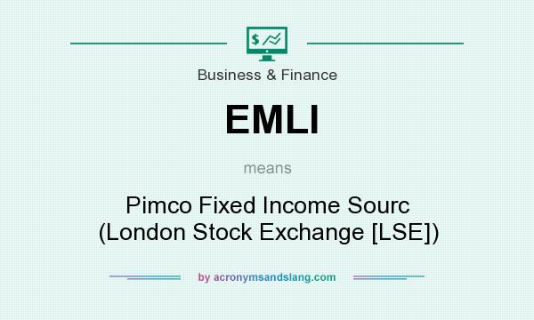 What does EMLI mean? It stands for Pimco Fixed Income Sourc (London Stock Exchange [LSE])