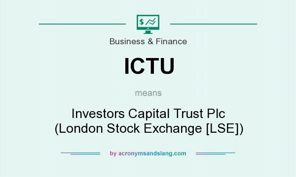 What does ICTU mean? It stands for Investors Capital Trust Plc (London Stock Exchange [LSE])