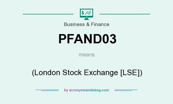 What does PFAND03 mean? It stands for (London Stock Exchange [LSE])