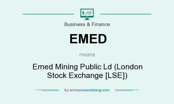What does EMED mean? It stands for Emed Mining Public Ld (London Stock Exchange [LSE])