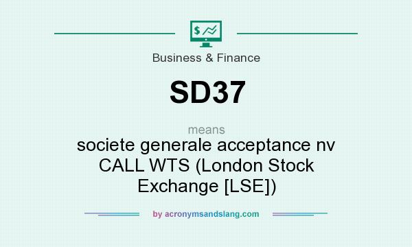 What does SD37 mean? It stands for societe generale acceptance nv CALL WTS (London Stock Exchange [LSE])