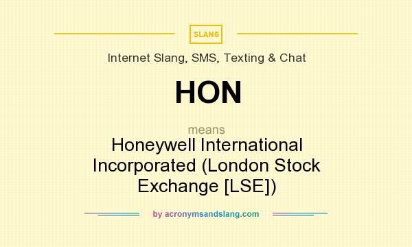 What does HON mean? It stands for Honeywell International Incorporated (London Stock Exchange [LSE])